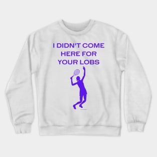 I Didn't Come Here For Your Lobs (Women's Purple) Crewneck Sweatshirt